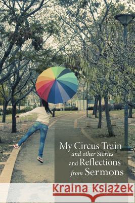 My Circus Train and other Stories and Reflections from Sermons Walker, Jan 9781490861050 WestBow Press - książka