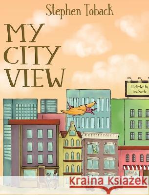My City View Stephen Toback   9780578294742 Helmsdale Media, LLC - książka