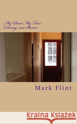 My Closet My Fear: Coming out Stories Flint, Mark 9781490394886 Createspace - książka