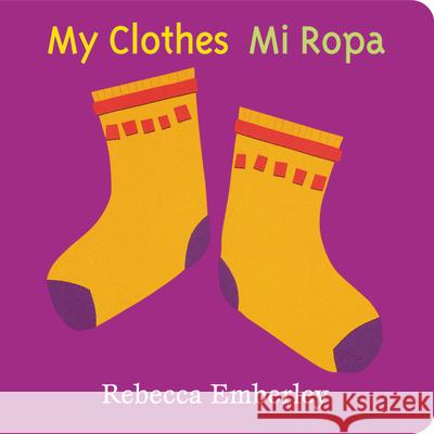 My Clothes/ Mi Ropa Rebecca Emberley 9780316174541 Little Brown and Company - książka
