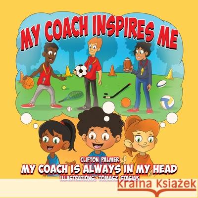 My Coach Inspires Me: My Coach Is Always in My Head Clifton Palmer 9780228865711 Tellwell Talent - książka