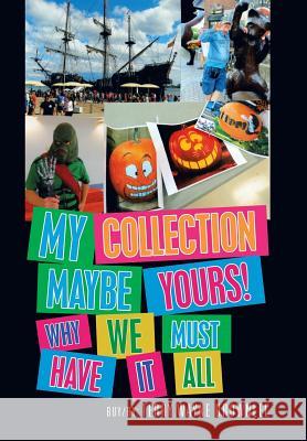 My Collection Maybe Yours! Why We Must Have It All Terry Wayne Brownlee 9781796033519 Xlibris Us - książka