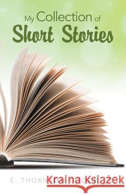 My Collection of Short Stories E. Thornton, Jr. Goode 9781663275004 iUniverse - książka