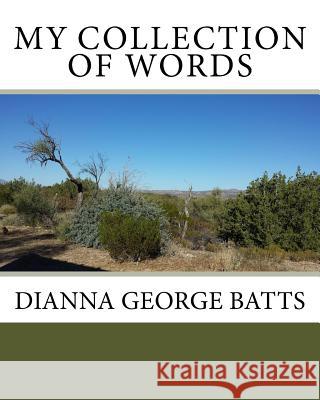 My Collection of Words Dianna George Batts 9781508641858 Createspace - książka