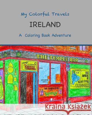 My Colorful Travels - Ireland: A Coloring Book Adventure Susan Bryson 9781546847014 Createspace Independent Publishing Platform - książka