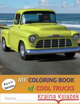 My Coloring Book of Cool Trucks: 8.5 x11 Version Sidney Manglefork 9798326995742 Independently Published - książka