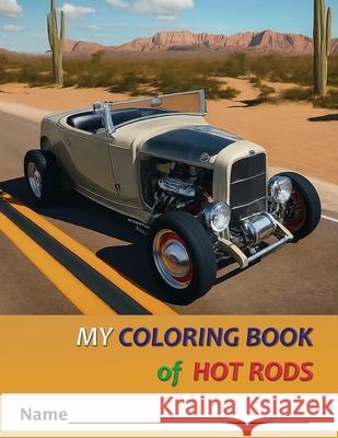 My Coloring Book Of Hot Rods Sidney Manglefork 9798325811142 Independently Published - książka