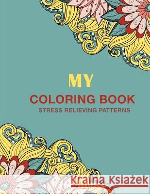 My Coloring Book: Stress Relieving Patterns Haywood Colorin 9781720571612 Createspace Independent Publishing Platform - książka