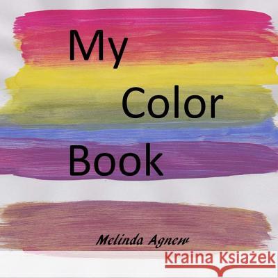 My Colors Book Melinda Agnew 9781536842555 Createspace Independent Publishing Platform - książka