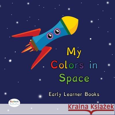 My Colors in Space Dyslexic & Early Learner Edition: Dyslexic Font Tannya Derby 9781643722061 MacLaren-Cochrane Publishing - książka