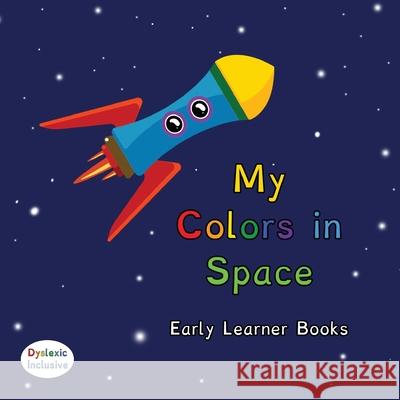 My Colors in Space Dyslexic & Early Learner Edition Little Hands Collection #L1: Dyslexic Font #L1 Tannya Derby 9781643720104 MacLaren-Cochrane Publishing - książka