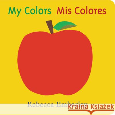 My Colors/ MIS Colores Rebecca Emberley Rebecca Emberley 9780316233477 Little Brown and Company - książka