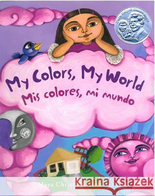 My Colors, My World / MIS Colores, Mi Mundo Gonzalez, Maya Christina 9780892392780 Children's Book Press (CA) - książka