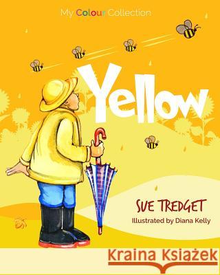 My Colour Collection: Yellow Sue Tredget Diana J. Kelly 9780648090168 Causeway Publishing - książka