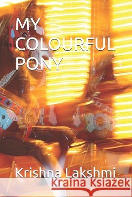 My Colourful Pony Krishna Lakshmi 9798326244048 Independently Published - książka