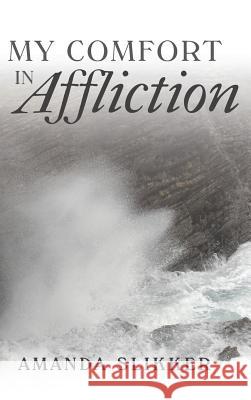 My Comfort in Affliction Amanda Slikker 9781490887647 WestBow Press - książka