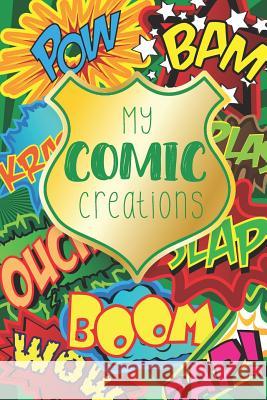 My Comic Creations: Make Your Own Comic Stories Comic Book Queen 9781729074138 Independently Published - książka