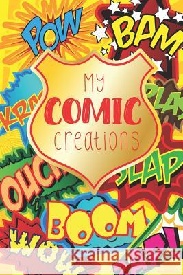 My Comic Creations: Make Your Own Comic Stories Comic Book Queen 9781729075852 Independently Published - książka