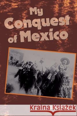 My Conquest of Mexico Ben Muse 9781732762602 Not Avail - książka