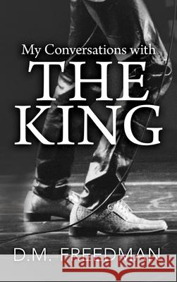 My Conversations with the King D. M. Freedman 9781963883855 Prime Seven Media - książka