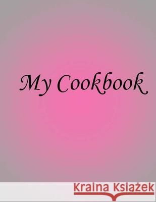 My Cookbook My Cookbook Inc 9781507688120 Createspace - książka