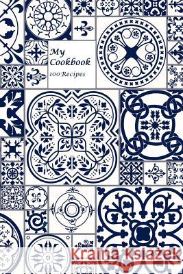 My Cookbook 100 recipes Alhassar, Fatema 9781548752408 Createspace Independent Publishing Platform - książka