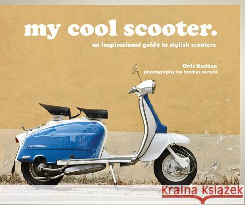my cool scooter: an inspirational guide to stylish scooters Chris Haddon 9781909815438 Pavilion Books - książka