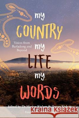 My Country My Life My Words Marion Kickett Tracey Kickett 9781922670939 Leschenault Press - książka