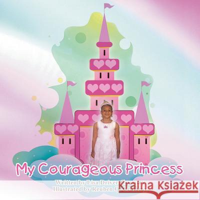 My Courageous Princess Lisa Driver-Crummy 9781467062336 Authorhouse - książka