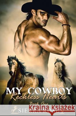My Cowboy: Reckless Hearts - Part 1 Sierra Rose 9781537374161 Createspace Independent Publishing Platform - książka