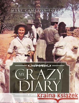 My Crazy Diary Mary Cameron Forrest 9781477243008 Authorhouse - książka