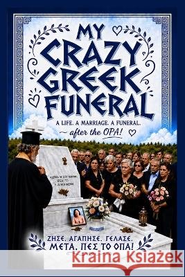 My Crazy Greek Funeral: The Extraordinary Life of My Sister Chrissy Botts, Marvin 9798191210001 Independently Published - książka