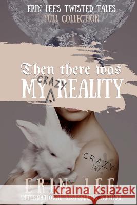 My (Crazy) Reality Erin Lee 9781717309938 Createspace Independent Publishing Platform - książka