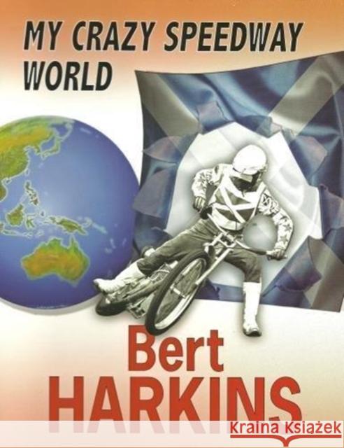 My Crazy Speedway World Bert Harkins 9781909885165 London League Publications Ltd - książka