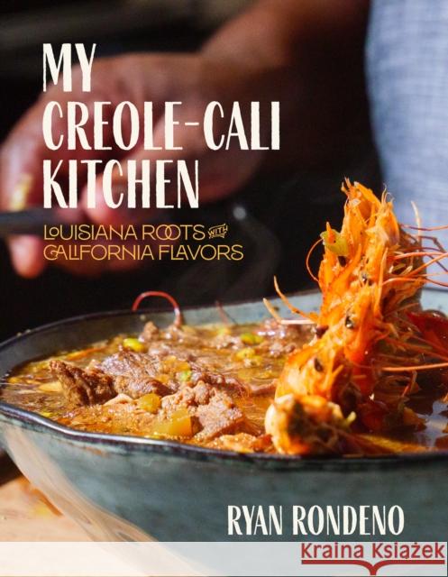 My Creole-Cali Kitchen: Louisiana Roots with California Flavors Ryan Rondeno 9781572843516 Agate Surrey - książka