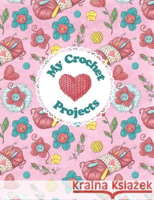 My Crochet Projects: Bright and Colorful Yarn & Crochet Hooks on a Pink Background, Glossy Finish Spring Hill Stationery 9781088943243 Independently Published - książka