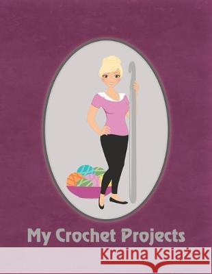 My Crochet Projects: Modern Crochet Lady With Blonde Hair on Deep Rose Background, Glossy Finish Spring Hill Stationery 9781687588241 Independently Published - książka