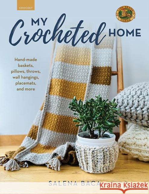 My Crocheted Home: Hand-made baskets, pillows, throws, wall hangings, placemats, and more Salena Baca 9780811772884 Stackpole Books - książka