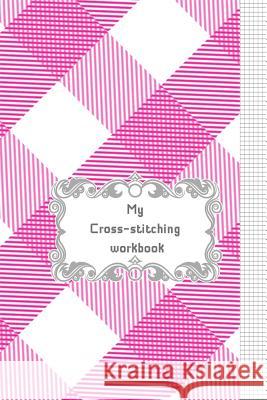 My Cross-stitching workbook Beryga 9781797770819 Independently Published - książka