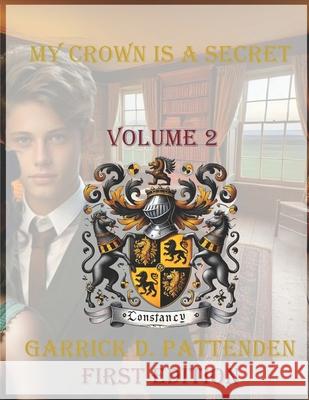 My Crown Is a Secret - Volume II Garrick David Pattenden 9781834170046 ISBN Canada - Library and Archives Canada - książka