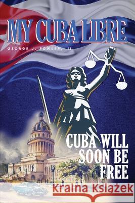 My Cuba Libre George Fowler   9781088116630 IngramSpark - książka