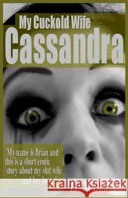 My Cuckold Wife Cassandra: Submissive Erotica and Romance Liz M. Douglas 9781502301130 Createspace - książka
