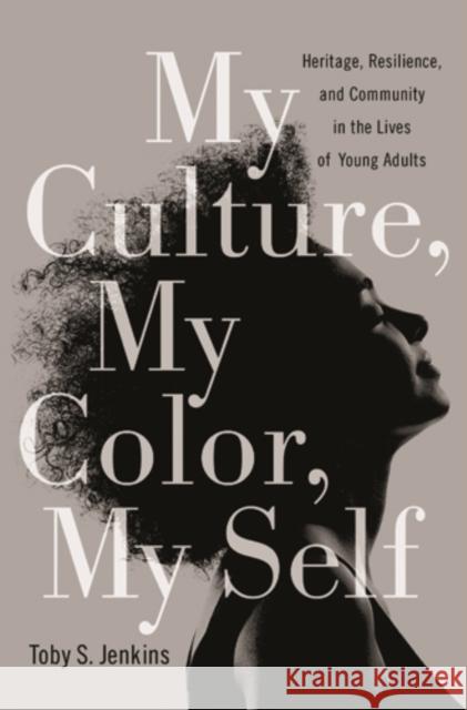 My Culture, My Color, My Self: Heritage, Resilience, and Community in the Lives of Young Adults Jenkins, Toby S. 9781439908297 Temple University Press - książka