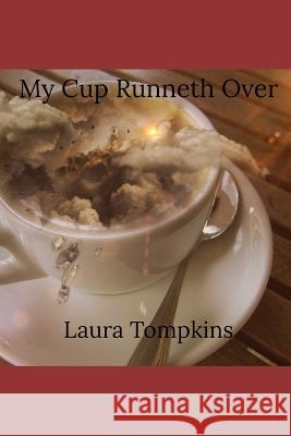 My Cup Runneth Over Avianna M. Tompkins Laura Tompkins 9781719932639 Independently Published - książka