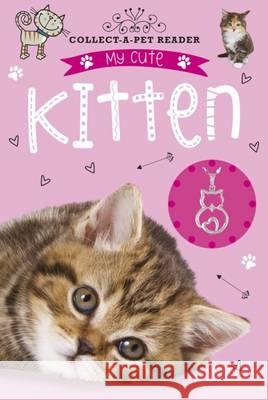 My Cute Kitten (Collect-A-Pet Reader) Tim Bugbird 9781783934874 Make Believe Ideas - książka