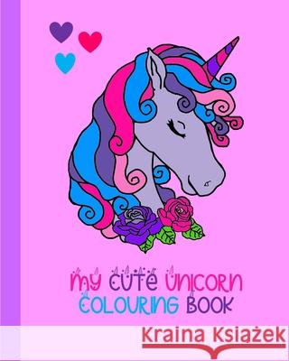 My Cute Unicorn Colouring Book: 100 Pages To Colour Pretty Cute Studio 9781715452360 Blurb - książka