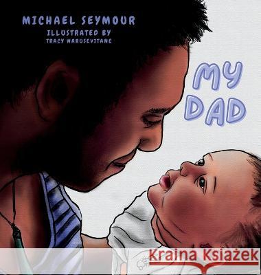 My Dad Michael Seymour Tracy Warusevitane  9780645456035 Silverlion Books - książka