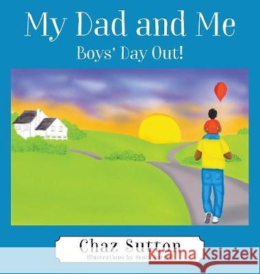 My Dad and Me: Boys' Day Out! Chaz Sutton 9781478795438 Outskirts Press - książka