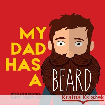 My Dad Has a Beard Kellen Roggenbuck 9780578773643 KR Publishing - książka