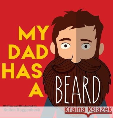 My Dad Has a Beard Kellen Roggenbuck 9781087913575 Indy Pub - książka